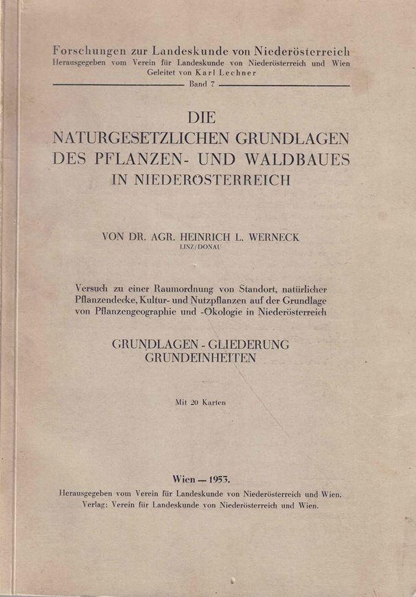 Die Naturgesetzlichen Grundlagen des Pflanzen- und Waldbaues in Niederösterreich. Versuch zu einer Raumordnung von Standort, natürlicher Pflanzendecke, Kultur- und Nutzpflanzen auf der Grundlage von Pflanzengeographie und - Ökologie in Niederösterreich. Grundlagen-Gliederung, Grundeinheiten. 1953. (Forschungen zur Landeskunde von Niederösterreich,7). 20 Kartenbeilagen. XII, 332 S. gr8vo. Broschier