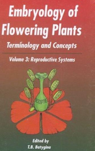 Embryology of Flowering Plants: Terminology and Concepts. Volume 3: Reproductive Systems. 2009. Illus. XIV, 576 p. gr8vo. Hardcover.