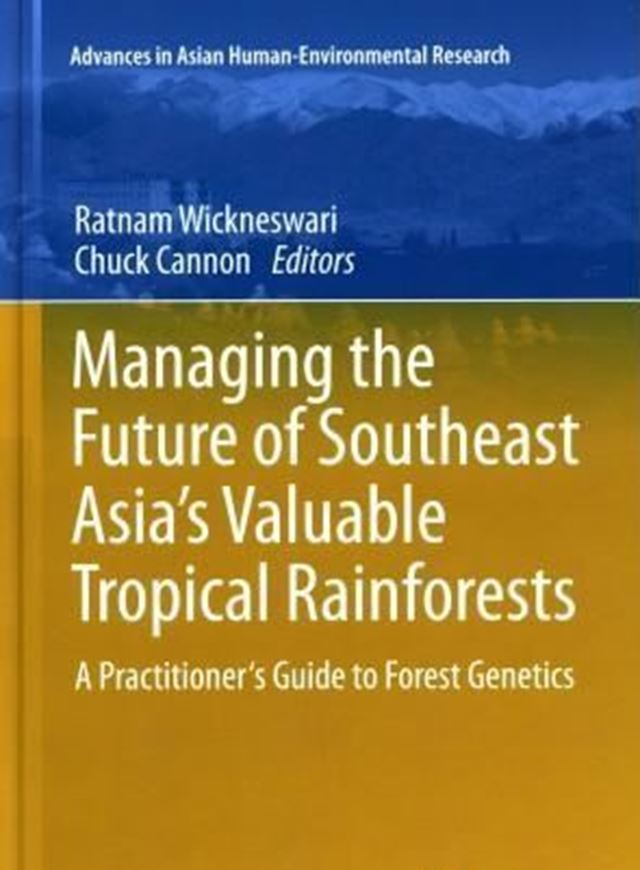 Managing the Future of Southeast Asia's Valuable Tropical Rainforests. A Practioner's Guide to Forest Genetics. 2011. (Advances in Asian Human-Environmental Research, Vol. 2). col. illus. XIII, 106 p. gr8vo. Hardcover.