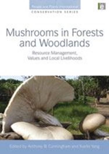 Mushrooms in Forests and Woodlands. Resource Management, Values and Local Livelihoods. 2010. (People and Plants International Conservation Series). illus. photogr. XVIII, 217 p. gr8vo. Hardcover.