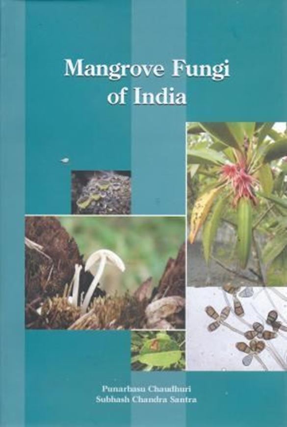 Mangrove Fungi of India. 2013. illus.(many col.). III, 365 p. gr8vo. Hardcover.