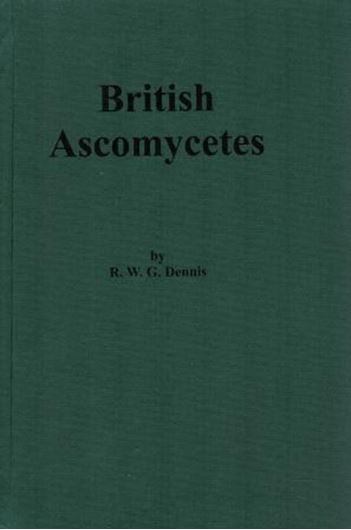 British Ascomycetes.4th rev.and enlarged edition.1981.(Reprint 2000). 75 (44 coloured) plates.XXVI,544 p. gr8vo. Cloth. (ISBN 978-3-7682-0552-8)