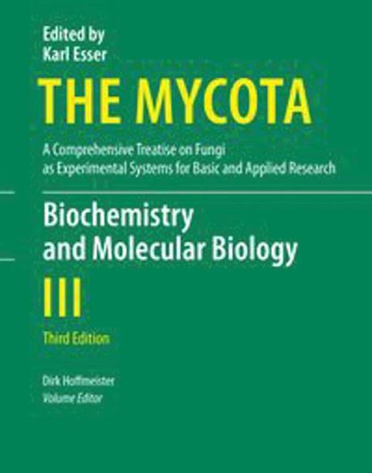 The Mycota. Vol. 03: Biochemistry and Molecular Biology. 3rd rev. ed. 2016.71 (21 col.) figs. XVIII, 397 p. 4to. Hardcover.