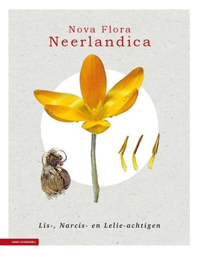 Volume 3: Schmainée, Joop, REnse Haveman. Roel Lemmens, Wim de Winter, and Iris de Ronde: Bolgewassen, Lis-. Narcis- en Lelieachtigen. 2026. illus. (col.). 272 p. Hardcover. - In Dutch, with Latin nomenclature.
