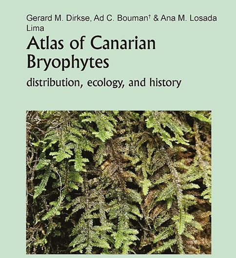 Atlas of Canarian Bryophytes. Distribution, Ecology, and History. 2026. (Bryophytorum Biblotheca, 66).  475 figs. 18 tabs. 565 p. gr8vo. Paper bd.
