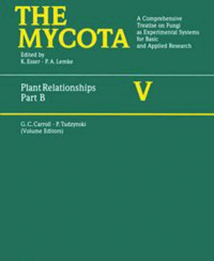 The Mycota. Volume 05: Plant Relation- ships, Part B. Ed. by G.C. Carroll and P. Tudzynski. 1997. illus. 288 p. 4to. Cloth.
