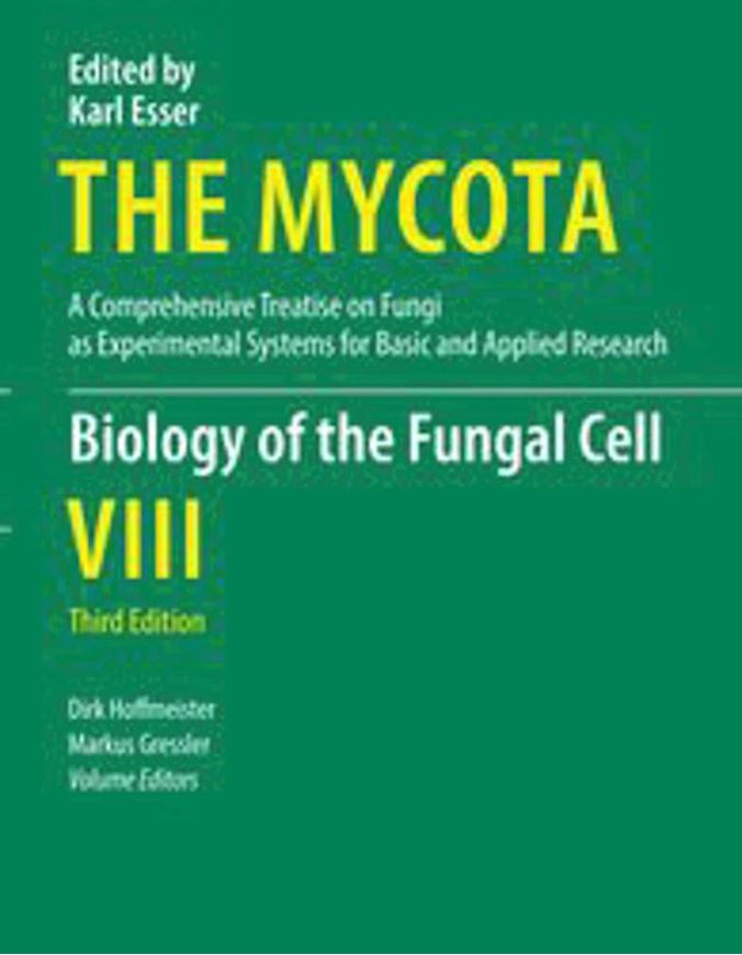 The Mycota. A Comprehensive Treatise on Fungi as Experimental Systems for Basic and Applied Research. Volume 8: Hoffmeister, Dirk and Markus Gessler (eds.): Biology of the Fungal Cell. 3rd ed. 2019. illus. 128 p. 4to.