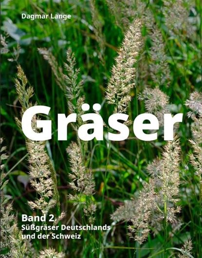 Gräser. Band 2. Süßgräser Deutschlands und der Schweiz. 2027. ca. 400 farbige Fig. 240 S. Hardcover.