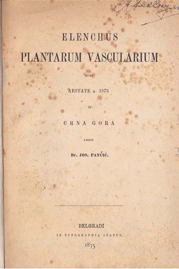 Elenchus Plantarum Vascularium quas Aestate 1873 inCrna Gora legit. 1875. VII, 106 p. gr8vo.Coth.