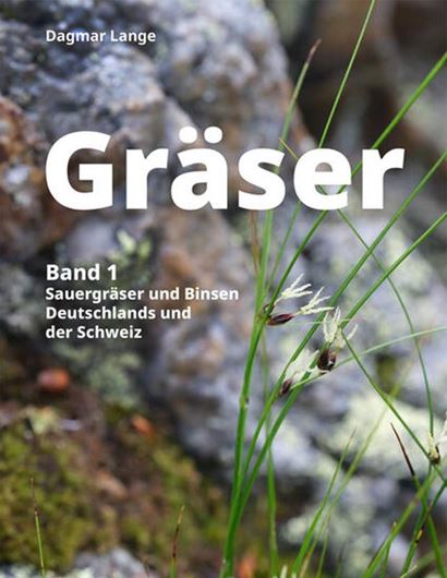 Gräser. Band 1: Sauergräser und Binsen Deutschlands und der Schweiz. 2027. ilus. 240 S. Hardcover.