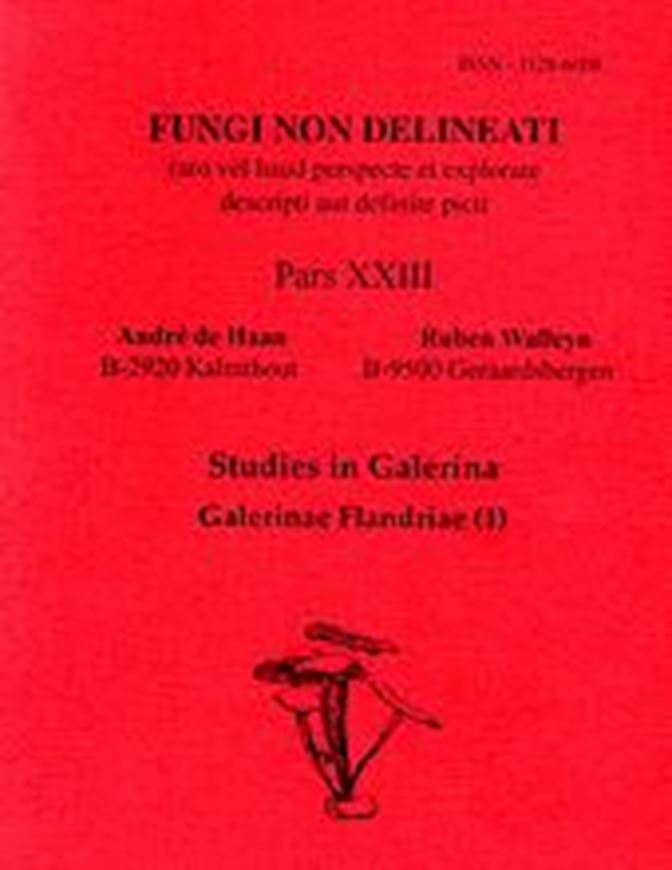 Pars 23, 33 & 46: Haan,André de, and Ruben Walleyn: Studies in Galerina, 1 - 3. 2002 - 2010.. illus. 226 p. gr8vo. Paper bd.