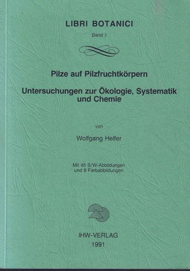 Pilze auf Pilzfruchtkörpern. Untersuchungen zur Ökologie, Systematik und Chemie. 1991. (Libri Botanici Bd. 1). 45 s/w Abbildungen. 8 Farbabbildungen. 157 S. gr8vo. Paper bd.