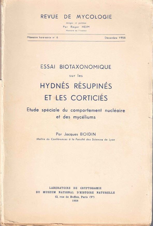 Essai biotaxonomique sur les Hydnes Resupines et les Corticies.Etude speciale du comportement nucleaire et des myceliums. 1958.(Revue de Mycologie, Mem.hors serie, no. 6).10 planches.102 figs. 388 p. gr8vo. Paper bd.