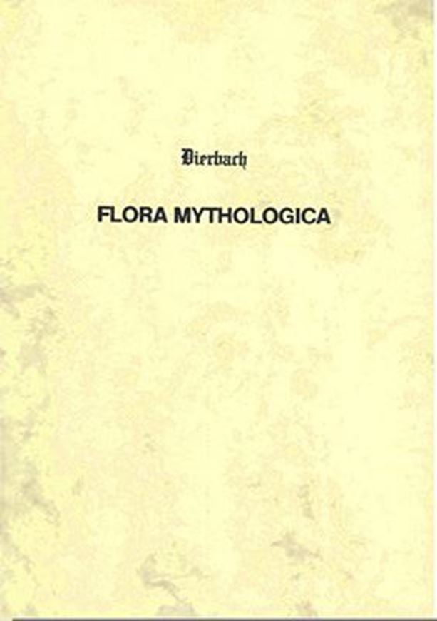  Flora mythologica. Oder Pflanzenkunde in Bezug auf My- thologie und Symbolik der Griechen und Roemer. Ein Beitrag zur aeltesten Geschichte der Botanik, Agricultur und Medizin. Frankfurt 1833. (Nachdruck 2014). X, 218 S. Broschiert.
