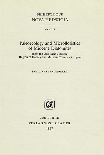 Heft 026: Vanlandingham, S.L.: Paleoecology and Microfloristics of Miocene Diatomites from the Oris Basin-Juntura Region of Harney and Malheur Counties, Oregon. 1967. 25 pls. IV,78 p.  (ISBN 978-3-7682-5426-7)