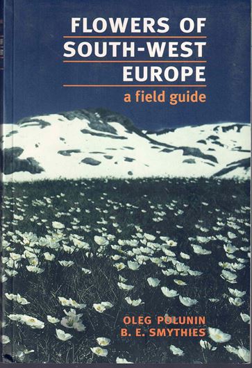 Flowers of South - West Europe. A field guide. 1973. 141 (80 col.) pls. XVI, 480 p.