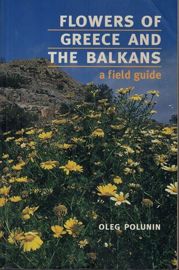 Flowers of Greece and the Balkans. A Field Guide. 1987. 461 (80 col.) figs. 688 p. Paper bd.