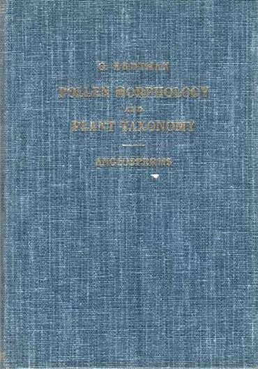 Pollen Morphology and Plant Taxonomy. Angiosperms (An Introduction to Palynology,1). 1952. illus. XIV, 539 p. gr8vo.Hardcover.