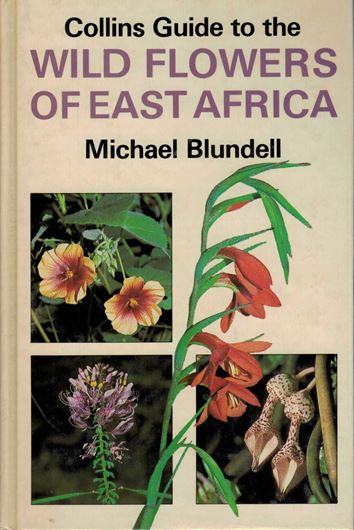 Collins Guide to the Wild Flowers of East Africa. 1987. 864 colour photographs. 4 maps. 464 p.8vo.Hardbound.