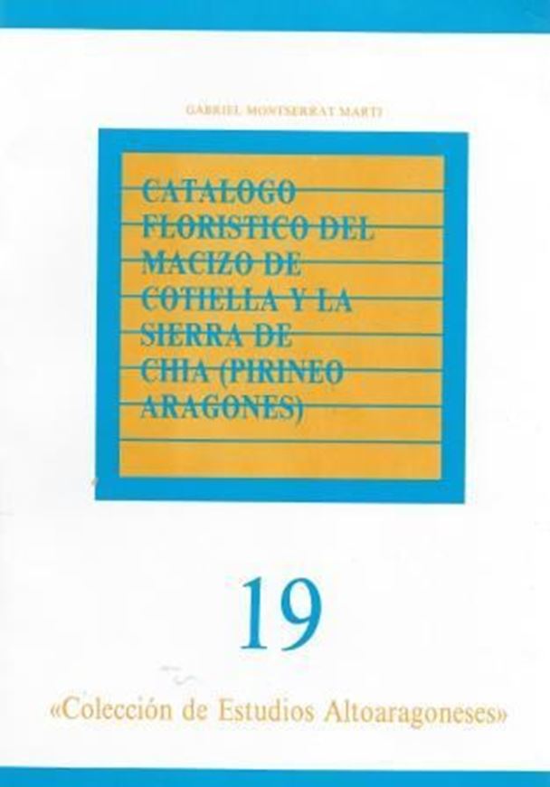 Catalogo Floristico del Macizo de Cotiella y la Sierra de Chia (Pirineo Aragones). 1986. (Coleccion de Estudios Alto- aragoneses, 19). 1 map. figs. 390 p. gr8vo. Paper bd. - In Spanish.