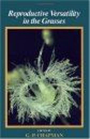 Reproductive versatility in the grasses. 1990. 2 col.pls. figs. XIII,296 p. gr8vo. Hard cover.