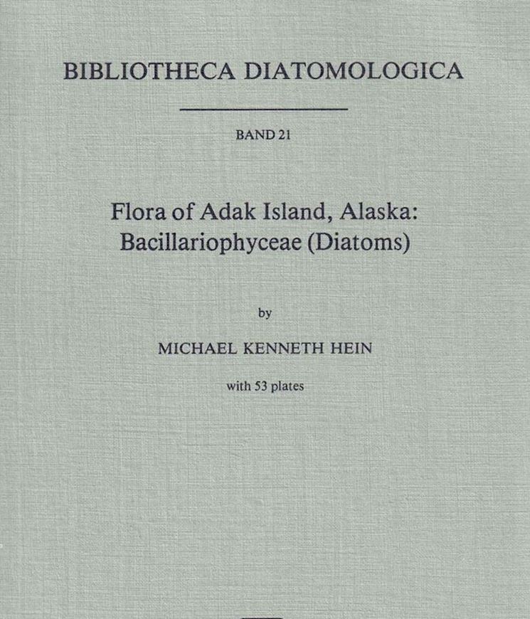 Flora of Adak Island, Alaska: Bacillariophyceae (Diatoms). 1990. (Bibl. Diatomologica, Bd. 21). 53 pls. IV,240 p. gr8vo. Paper bd.