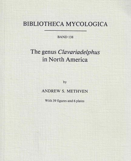 The genus Clavariadelphus in North America. 1990. (Bibliotheca Mycologica, Bd. 138). 39 figs. 6 pls. 192 p. gr8vo. Paper bound.