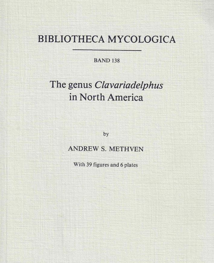 The genus Clavariadelphus in North America. 1990. (Bibliotheca Mycologica, Bd. 138). 39 figs. 6 pls. 192 p. gr8vo. Paper bound.