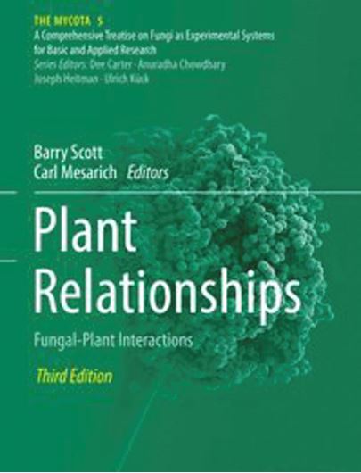 The Mycota. A Cromprehensive Treatise on Fungi as Experimental Systems for Basic and Applied Research: Volume 5:Scott, Barry and Carl Mesarich (eds.): Plant RElationships. Fungal Plant Interactions. 3rd rev. ed. 2023. illus. 462 p. 4to. Hardcover.