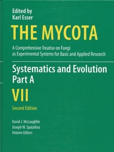 The Mycota. A Comprehensive Treatise on Fungi as Experimental Systems for Basic and Applied Research. Volume 7 A: McLaughlin, David J. and Joseph W. Spatafora (eds.): Systematics and Evolution. 2nd rev. ed. 2014. 91 (16 col.) figs. XXV, 461 p. gr8vo. Hardcover.