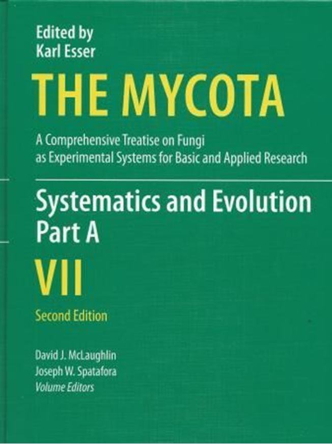 The Mycota. A Comprehensive Treatise on Fungi as Experimental Systems for Basic and Applied Research. Volume 7 A: McLaughlin, David J. and Joseph W. Spatafora (eds.): Systematics and Evolution. 2nd rev. ed. 2014. 91 (16 col.) figs. XXV, 461 p. gr8vo. Hardcover.