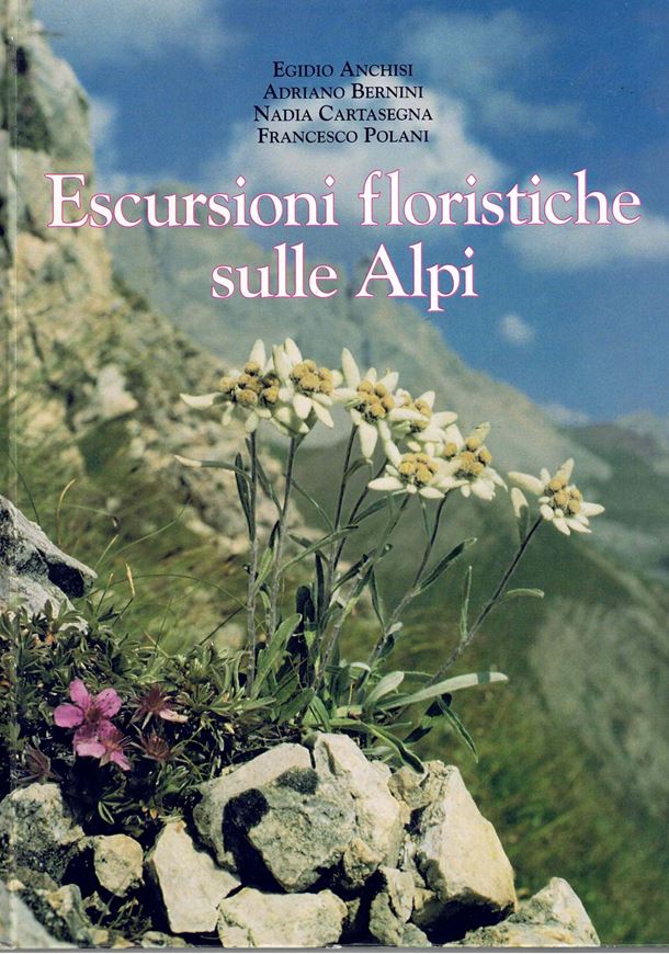 Escursioni floristiche sulle Alpi.1995. 25 col.maps. 325 col.photogr. 304 p. lex8vo. Hard cover.In Italian.
