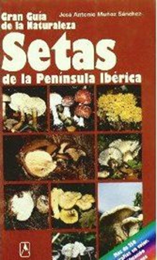 Gran Guia de la Naturaleza. Setas de la Peninsula Iberica. 1996. Over 250 colourphotographs. 287 p.8vo.Plastic cover.