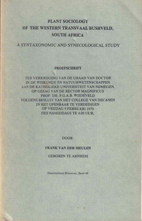 Plant sociology of the western Transvaal Bushveld, South Africa. A syntaxonomic and synecological study. 1979. (Diss. Botanicae, 49). 22 photogr. 192 p. gr8vo. Paper bd.