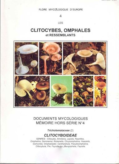 Flore Mycologique d'Europe. Volume 004: Bon, Marcel: Clitocybes,Omphales et Ressemblants. 1997. (Documents Mycologiques, Mem. Hors Serie, 4). 4 col.pls. Many line drawings. 181 p. Paper bd.