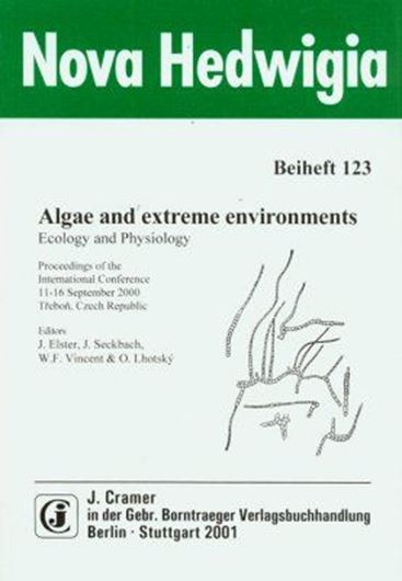  Heft 123: Elster, Josef, Joseph Seckbach, and oth. (eds.): Algae and extreme environments. Ecology and Physiology. Proceedings of the International Conference 11-16th September Trebon, Czech Republic. Dedicated to Prof. Jiri Komarek on the occasion of his 70th birhday. 2001. 340 figs. 83 tabs. 6 pls. XV, 602 p.gr8vo. Paper bd. 