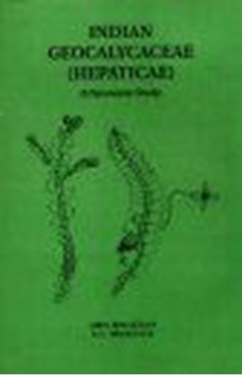 Indian Geocalycaceae (Hepaticae) A Taxonomic Study. 2002. 64 plates (line - figs.). IX, 246 p. gr8vo. Hardcover.