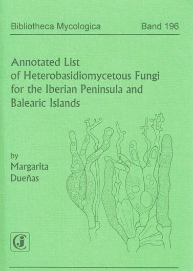 Volume 196: Duenas, Margarita: Annotated List of Heterobasidiomycetous Fungi for the Iberian Peninsula and Balearic Islands. 2002. 1 fig. 3 tabs. 90 p. gr8vo. Paper bd.