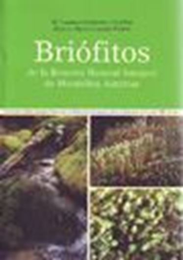 Briofitos de la Reserva Natural Integral de Muniellos, Asturias. 2003. (Cuadernos de Medio Ambiente, Serie Naturaleza, Vol. 6). 104 coloured photographs. 300 line - figs. 323 p. gr8vo. Paper bd.- In Spanish.
