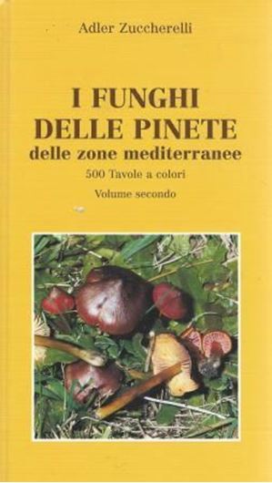 I funghi delle pinete delle zone mediterranee. Volume 2. 2006. 500 col. photogr. 397 p. Hardcover.