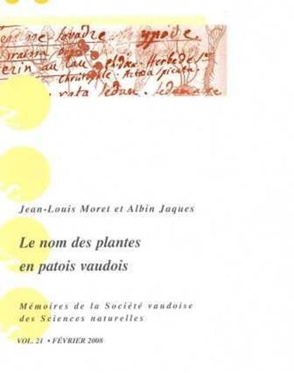 Le nom des plantes en patois voudois. 2008. (Mém. Soc. vaudoise des Sciences naturelles, Vol. 21) illus. 248 p. gr8vo. Paper bd.- In French.