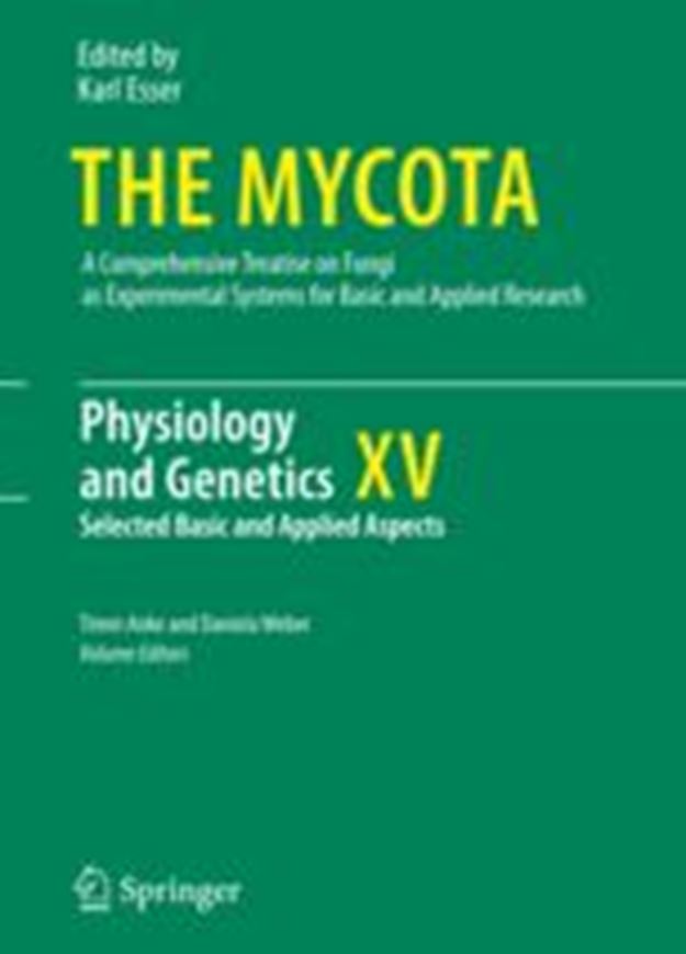 The Mycota. Volume 15: Anke,T. and  Anja Schüffler (eds.).  Physiology and Genetics. Selected Basic and Applied Aspects. 2nd ed. 2018. illus. 464 p.4to. Hardcover.