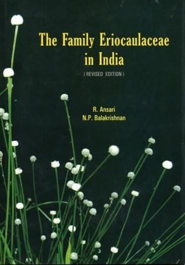 The Family Eriocaulaceae in India. Revised edition 2009. figs. illus. VII, 188 p. gr8vo. Hardcover.