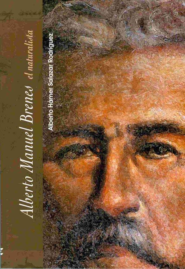 Alberto Manuel Brenes. El naturalista. 2009. illus. figs. XV, 182 p. gr8vo. Paper bd.