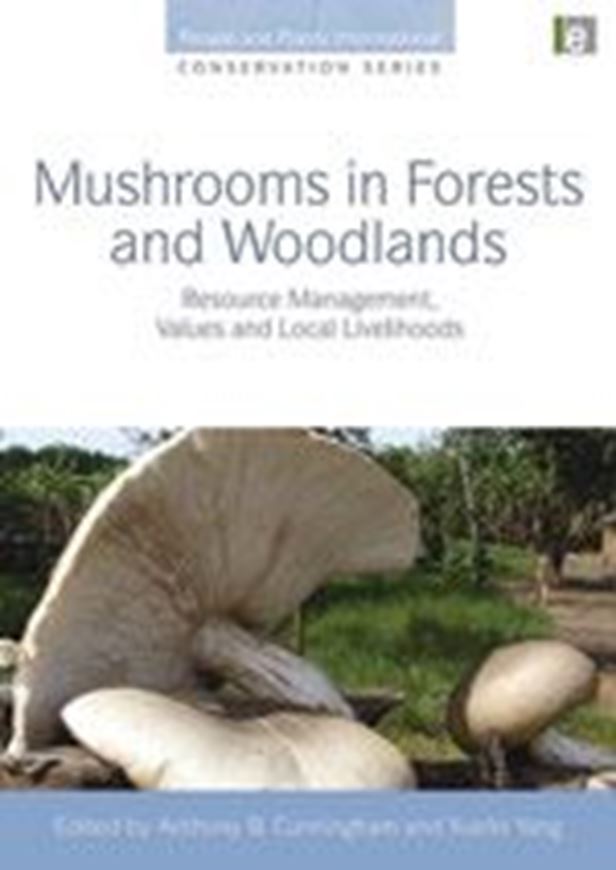 Mushrooms in Forests and Woodlands. Resource Management, Values and Local Livelihoods. 2010. (People and Plants International Conservation Series). illus. photogr. XVIII, 217 p. gr8vo. Hardcover.