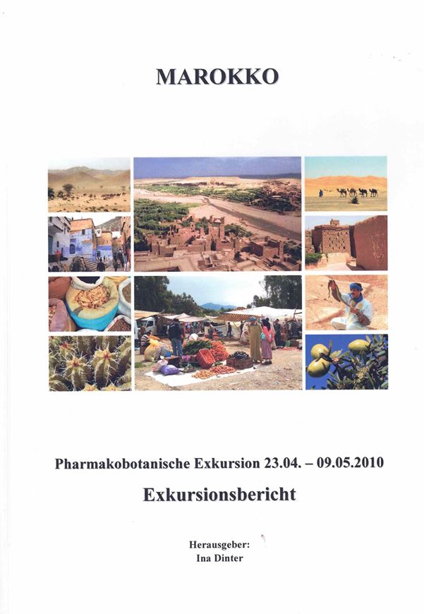 Marokko. Exkursionsbericht. Pharmakobotanische Exkursion nach Marokko 23.04. - 09.05.2010. Publ. 2010. 152 farbige Abbildungen (davon 19 Karten). 31 Tab. II, 113 S. 4to. Broschiert.
