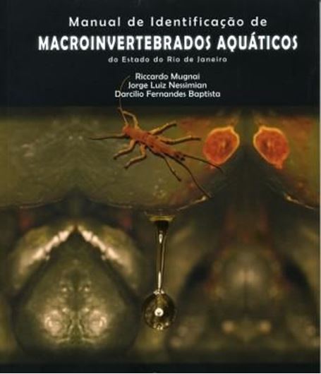  Manual de Identificacao de Macroinvertebrados Aquaticos do Estado de Rio de Janeiro. 2010. Many col. figs. 174 p. 4to. Paper bd. - In Portuguese, with Latin nomenclature.  <Covers approximately 300 genera and families of aquatic macroinverte- brates from the state of Rio de Janeiro. Pictorial keys, over 450 colour figures, etymology, descriptions.>