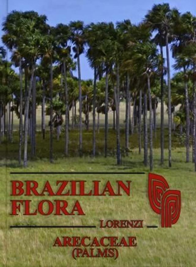 Brazilian Flora: Arecaceae (Palms). 2010. Many col. photogr. & dot maps. 368 p. 4to. Hardcover.- In English.