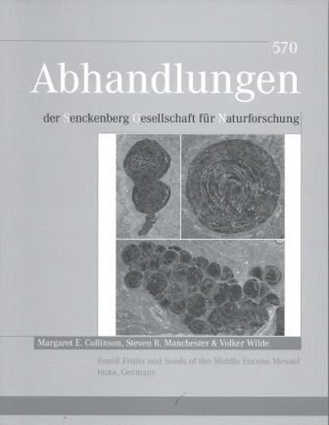 Fossil Fruits and Seeds of the Middle Eocene Messel Biota, Germany. 2012. (Abhandlungen der Senckenbergischen Gesellschaft für Naturforschung, 570). 2 figs. 3 tabs. 76 plates. 251 p. gr8vo. Paper bd. - In English.