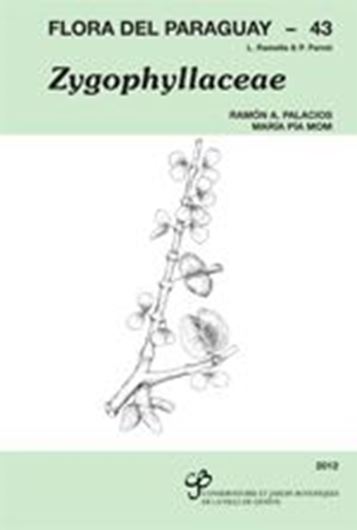 Ed by R. Spichiger a. oth. ANGIOSPERMAE: 43: Palacios, Ramon A. and Maria Pai Mom: Zygophyllaceae. 2012. illus. 25 p. gr8vo. Paper bd.